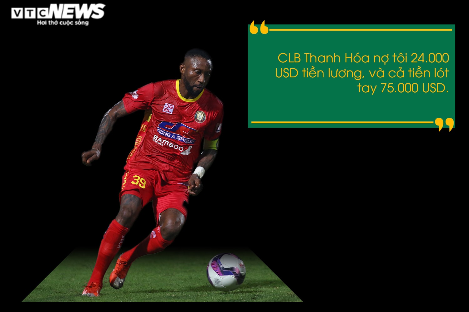 Hoàng Vũ Samson: CLB Thanh Hóa không trả lương, tôi sẽ kiện lên FIFA - 3